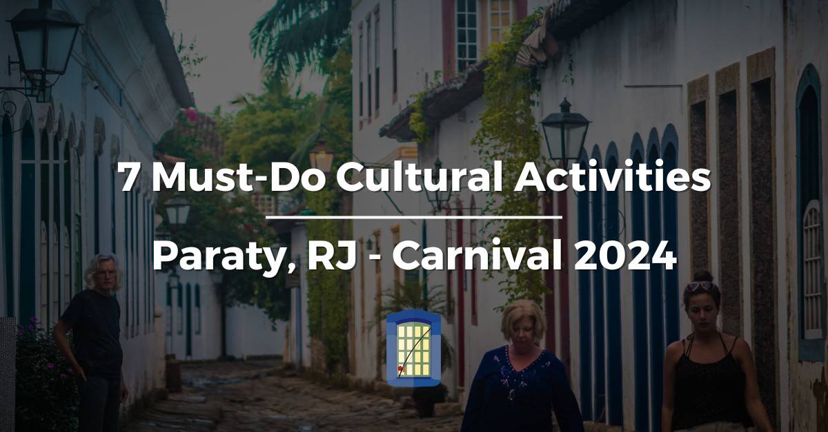 7 Must-do Cultural Activities in Paraty - Carnival 2024